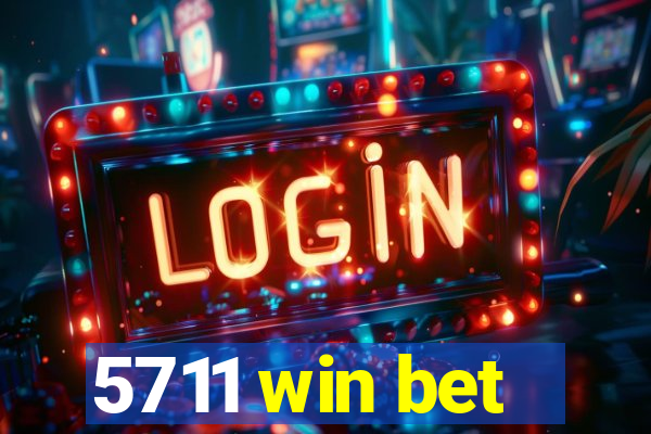 5711 win bet